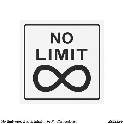 No limit speed with infinity symbol metal print Speed Limit Sign, Speed Limit Signs, Creating Goals, Silhouette Images, Speed Limit, No Limit, Infinity Symbol, Diy Prints, Inspirational Wall Art