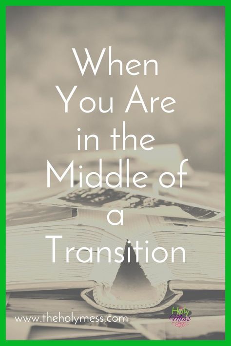 7 practical tips you need for when you are in the middle of a big life change. When You Are in the Middle of a Transition|The Holy Mess Transition Quotes, Move To A New City, Pastors Wife, Bedroom Master, Life Transitions, Healthy Mom, Healthy Family, Seasons Of Life, Content Writing