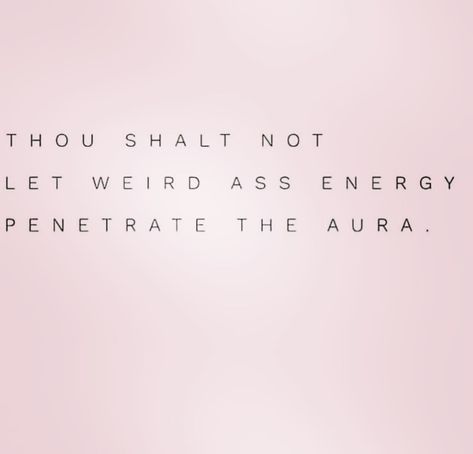 Thou shall not let weird ass energy penetrate the aura. Hating People Takes Too Much Energy, Bad Energy Quotes, People Who Dont Give The Same Energy, Weird Energy Quotes, Giving Energy To The Wrong People, Don’t Waste Energy On People, Weird Energy, Don’t Waste Your Angel Energy On Toxic People, Bad Energy