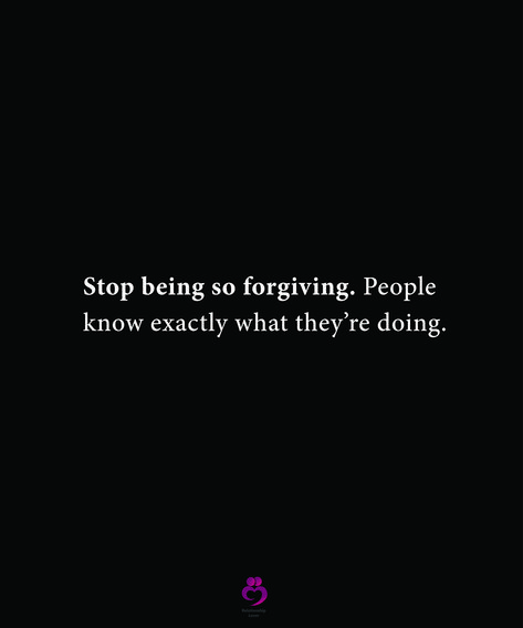 Stop being so forgiving. People 
 know exactly what they’re doing. 
#relationshipquotes #womenquotes Stop Being So Forgiving, Forgiving People, Femme Fatale Quotes, Quotes Forgiveness, Stop Expecting, Meaningful Love Quotes, Forgiveness Quotes, 3am Thoughts, Inspirational Quotes With Images