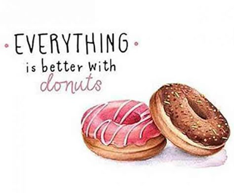 "Everything is better with donuts." #donut #doughnut #donuthole # donutquotes #donutmeme #dessert #sweets #recipe #nationaldonutday Donut Quotes Funny, Dessert Quotes, Donut Quotes, Donut Humor, Baking Quotes, Kids Quotes, Quotes Kids, National Donut Day, Watercolor Food