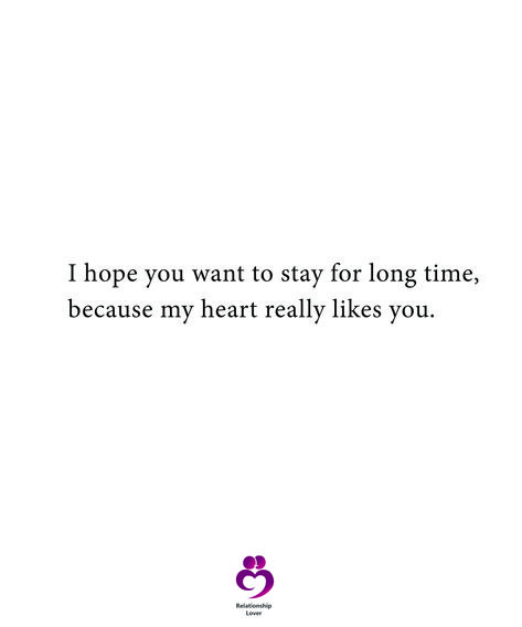 I hope you want to stay for long time, because my heart really likes you. #relationshipquotes #womenquotes I More Than Like You Quotes, I Hope You Stay Quotes, Liking Someone Quotes Crushes, I Really Like You Quotes, Really Like You Quotes, Stay Quotes, Liking Someone Quotes, Like You Quotes, Cute Text Messages