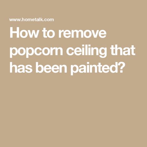 How to remove popcorn ceiling that has been painted? Remove Popcorn Ceiling, Painting Popcorn Ceiling, Stucco Ceiling, Covering Popcorn Ceiling, Victorian Style Bathroom, Removing Popcorn Ceiling, Hard Water Spots, Ceiling Painting, Gallon Of Paint