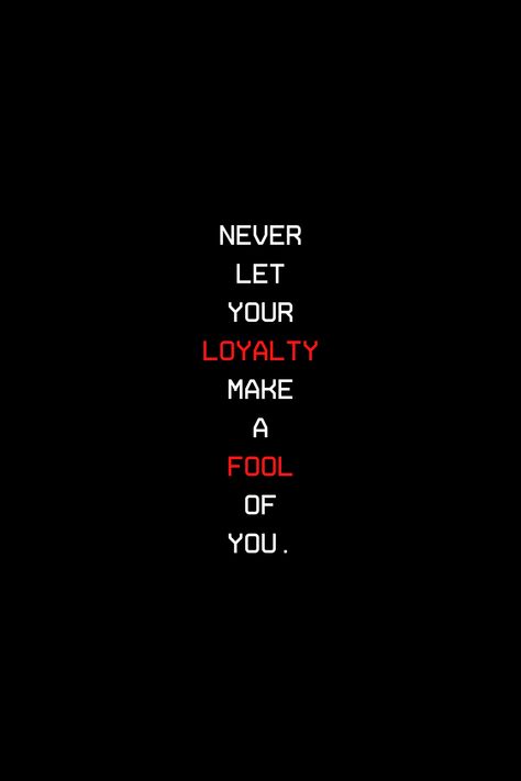 People Fool You Quotes, Loyalty Doesnt Exist Quotes, Fake Loyalty Quotes, Quote About People Who Dont Value You, Being A Fool Quotes, Loyal To A Fault Quotes, Fake Person Quotes Relationships, Friendship Fake Quotes, Loyalty Shayari