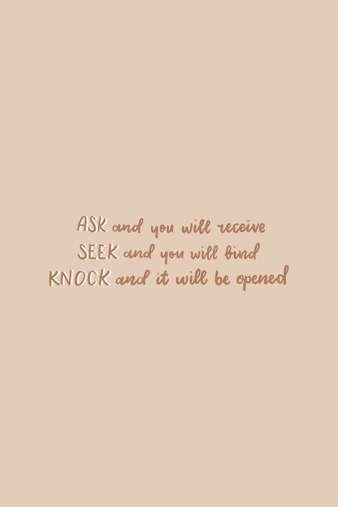 Ask Seek Knock Quotes, Bible Verse Ask And You Shall Receive, Ask And You Shall Receive Wallpaper, Seek And You Will Find, Ask Seek Knock Bible Verse, Seek And You Shall Find, Knock And The Door Will Be Opened, Growing Relationship With God, Ipad Quotes