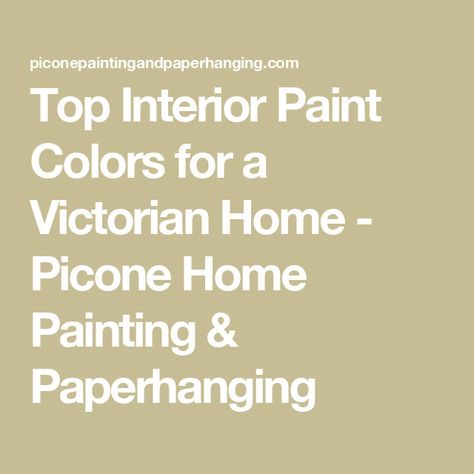 Top Interior Paint Colors for a Victorian Home - Picone Home Painting & Paperhanging Victorian Home Interior Paint Colors, Victorian Home Paint Colors, 1890s Interior Paint Colors, Victorian House Painting, Victorian Room Painting, Victorian Paint Colors, Popular Color Schemes, Indoor Paint, Victorian Era Homes