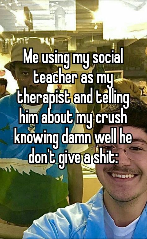 Teacher Crush, Funny Positive Quotes, Know Who You Are, Whisper Confessions, My Crush, Positive Quotes, The End, The Day, Funny