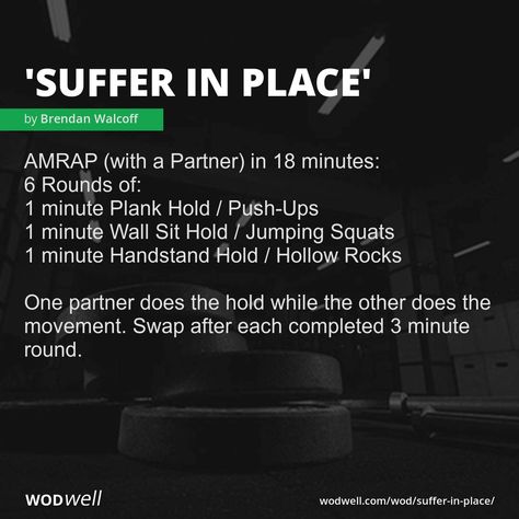 "Suffer in Place" WOD - AMRAP (with a Partner) in 18 minutes: 6 Rounds of:; 1 minute Plank Hold / Push-Ups; 1 minute Wall Sit Hold / Jumping Squats; 1 minute Handstand Hold / Hollow Rocks; One partner does the hold while the other does the movement. Swap after each completed 3 minute round. Partner Wods Crossfit, Partner Wod Crossfit Workout, Crossfit Partner Workouts, Partner Wod Crossfit, Handstand Hold, Jumping Squats, Partner Wod, Partner Workouts, Wods Crossfit