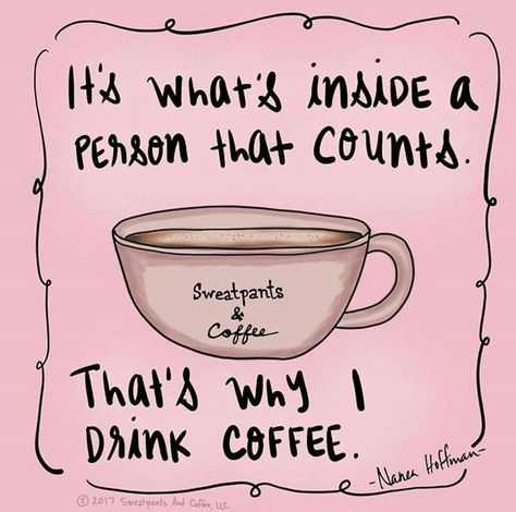 It's What's Inside That Counts ;)☕ Crazy Coffee Lady, Sweatpants And Coffee, Coffee Sayings, Coffee Board, Coffee Life, Coffee Christmas, I Drink Coffee, Coffee Talk, Coffee Obsession