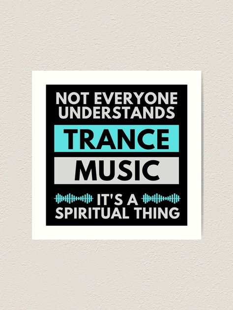 "Not Everyone Understands Trance Music It's A Spiritual Thing" Art Print by m95sim | Redbubble Trance Wallpapers, Trance Quote, Trance Music Wallpaper, Trance Music Quotes, Psy Trance Wallpapers, Trippy Trance, Trance Music, Daily Reminder, Music Is Life