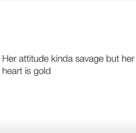 Her attitude kinda savage but her heart is gold Best Savage Quotes, Quotes Savage, Slay Quotes, Quotes About Haters, Quotes Messages, Savage Quotes, Caption Quotes, Sassy Quotes, Baddie Quotes