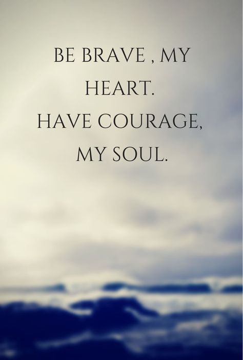 25+ best Courage quotes on Pinterest | Fear quotes, Quotes about staying strong and Be strong Be Brave, New Energy, Quotable Quotes, Rumi, Note To Self, The Words, Great Quotes, Beautiful Words, Inspire Me