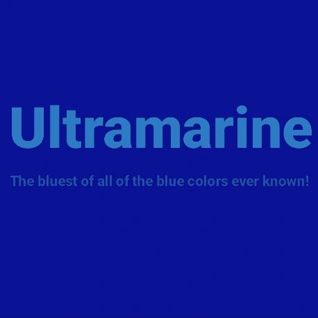 Exactly everyone knows the color blue, but there's a blue that is bluer than all of the blue colors, and that is... Ultramarine!!! Ultramarine is the bluest of all the blue colors that has ever existed!!! Blue Things, The Color Blue, Ultramarine Blue, June 19, Everyone Knows, Beautiful Blue, Color Palette, Color Blue, Blue Color