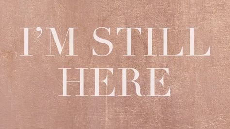 I'm Still Here Quotes, I’m Still Here Quotes, I’m Still Here Tattoo, I’m Still Here, Im Still Here Quotes, Im Still Here Tattoo, Still Here Quotes, Still Here Tattoo, Still Here