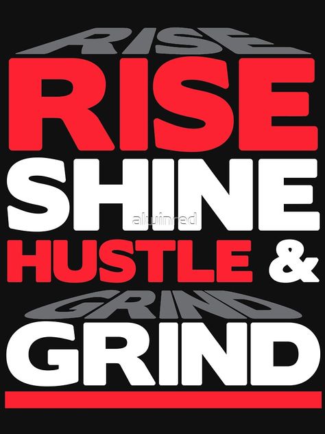 "Rise, Shine, Hustle & Grind Inspirational Motivational Quote" Stay Humble And Work Hard - Great Design For Young Entrepreneurs Hustle And Grind Quotes, Grinding Quotes Hustle, Hustle Wallpaper Aesthetic, Grind Quotes Hustle, Rise And Grind Quotes, Hustle Wallpaper, Quotes Design Ideas, Motivational Quotes Design, Hustle Quotes Women