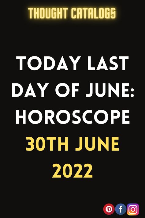 Today Last Day Of June: Horoscope 30th June 2022 – The Thought Catalogs Last Day Of June, Zodiac Sign Meanings, Zodiac Birth Chart, June Horoscope, Zodiac Sign Compatibility, Moon Spirituality, Zodiac Predictions, Zodiac Sign Dates, Zodiac Compatibility Chart