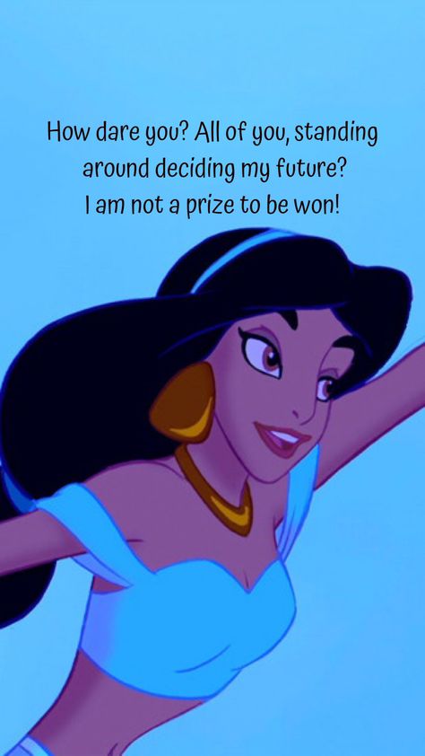 "How dare you? All of you, standing around deciding my future? I am not a prize to be won!" — Jasmine Jasmine Quotes, Disney Wallpapers, Princess Jasmine, My Future, Disney Wallpaper, Aladdin, Wallpapers, Disney Princess, Disney Characters