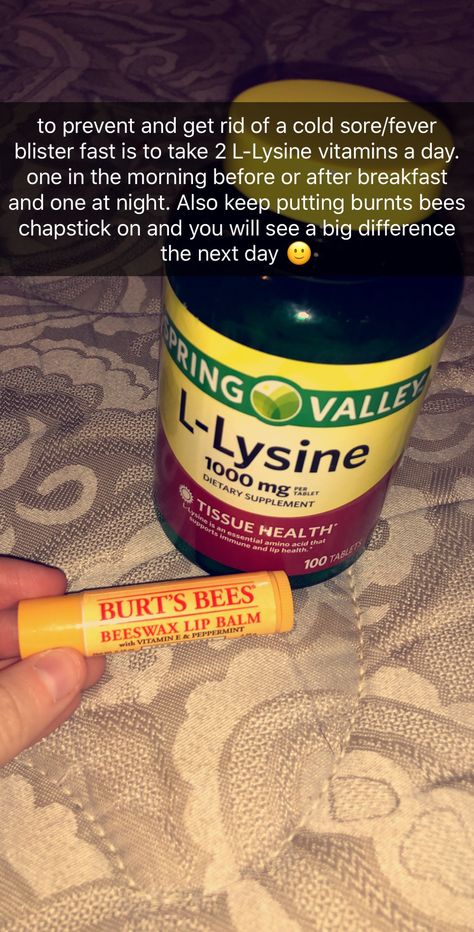 to prevent and get rid of a cold sore/fever blister fast is to take 2 L-Lysine vitamins a day. one in the morning before or after breakfast and one at night. Also keep your lips moisturized by burnts bees chapstick and you will see a big difference the next day 🙂 Vitamins To Take When Sick, Cold Sore Remedy Overnight How To Get Rid, How To Get Rid Of Cold Sores, How To Get Rid Of A Cold Sore Fast, Fever Blister Remedy Fast, Fever Remedies For Adults, Blisters Remedies, How To Get Rid Of Cold Sores Overnight, Herbs For Fever Blister