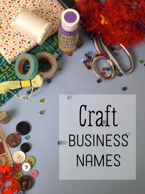 Find a Great Name for Your Craft Business Craft Name Ideas, Craft Business Names, Cute Business Names, Shop Name Ideas, Name Crafts, Creative Names, Diy And Crafts Sewing, Name Ideas, Creative Craft