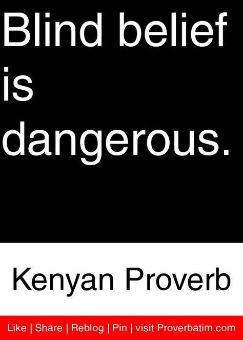 Blind belief is dangerous. - Kenyan epigram #blind #belief #danger #african #kenyan Old Proverbs, Creepy Quotes, Idioms And Proverbs, Socrates Quotes, African Quotes, Choose Quotes, African Proverb, Journey Quotes, Proverbs Quotes