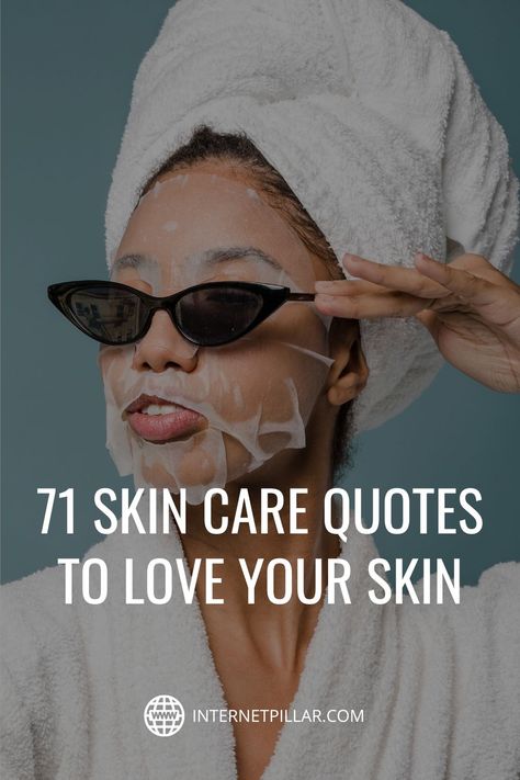 71 Skin Care Quotes to Love Your Skin - #quotes #bestquotes #dailyquotes #sayings #captions #famousquotes #deepquotes #powerfulquotes #lifequotes #inspiration #motivation #internetpillar Skin Care Selfie Ideas, Facial Skin Care Quotes, Skin Care Sayings, Quotes For Skin Care, Love The Skin You Are In Quotes, Funny Esthetician Quotes Skin Care, Skin Care Motivation Quotes, Skin Quotes Beauty Skincare, Love Your Skin Quotes