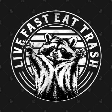 live fast eat trash raccoon - Raccoon - T-Shirt | TeePublic Raccoon Habitat, Racoon Tattoo, Live Fast Eat Trash, Punk Fashion Diy, Pins Button, Panda Painting, Raccoon Art, Sticker Design Inspiration, Raccoon Shirt