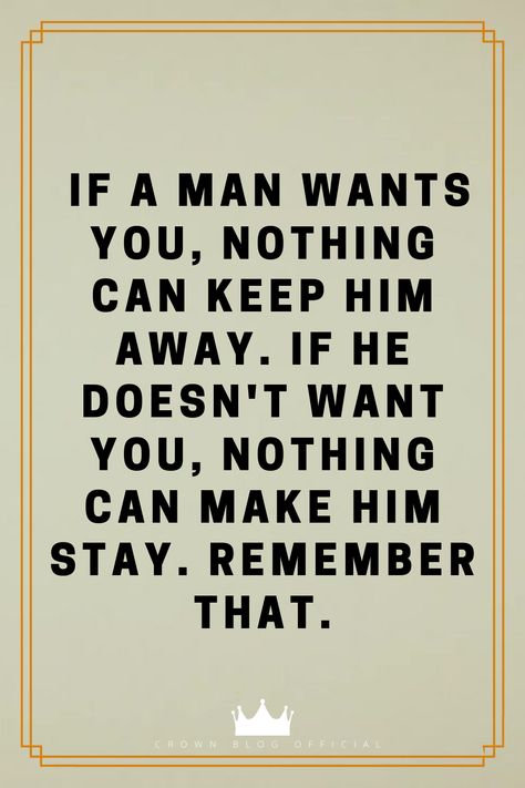 If a man wants you, Nothing can keep him away. if he doesn't want you, Nothing can make him stay. Remember that. Need Him Quotes, He Doesnt Deserve You, Quotes Baddie, Relationship Video, Want You Quotes, Him Quotes, Breakup Motivation, Down Quotes, Short Meaningful Quotes