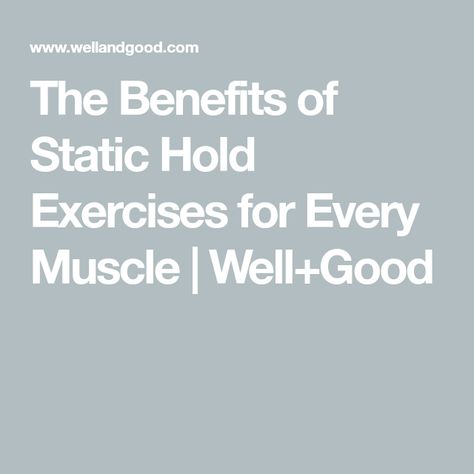 Exercise Benefits, Chin Tuck, Squat Hold, Plank Hold, Strength Conditioning, Glute Bridge, Benefits Of Exercise, Well And Good, Muscle Fatigue