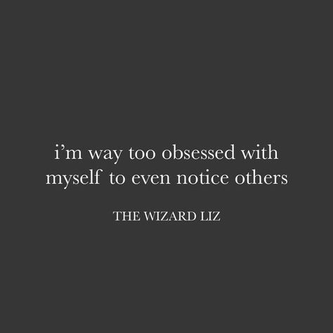 Female Fatale Quotes, Alter Ego Quotes, Be Obsessed With Yourself, The Wizard Liz Quotes, Vanity Quotes, Liz Mindset, Liz Quotes, Femme Fatale Quotes, Self Obsessed