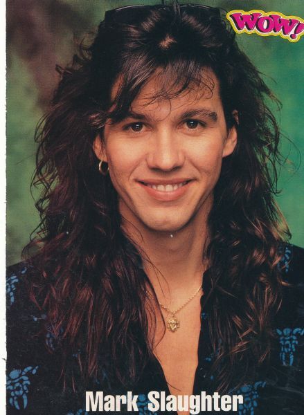 OMG!  This was one of my favorite posters back in the day of Mark Slaughter!!!!! Think I still have it somewhere... Slaughter Band, Mark Slaughter, 80s Rock Bands, Hair Metal Bands, Vinnie Vincent, 80s Hair Bands, 80s Hair, 80s Rock, Beautiful Curly Hair