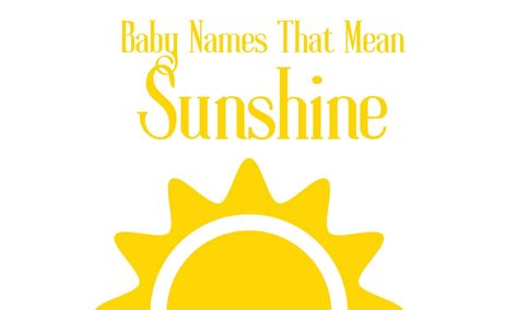 Establish a foundation in your child's life for a sunny disposition by simply giving them one of these baby names that mean sunshine. Sonny Name Meaning, Names That Mean Sunshine, Latin Girl Names, Greek Girl Names, Egyptian Names, Welsh Names, Feminine Names, Sunny Disposition, French Names