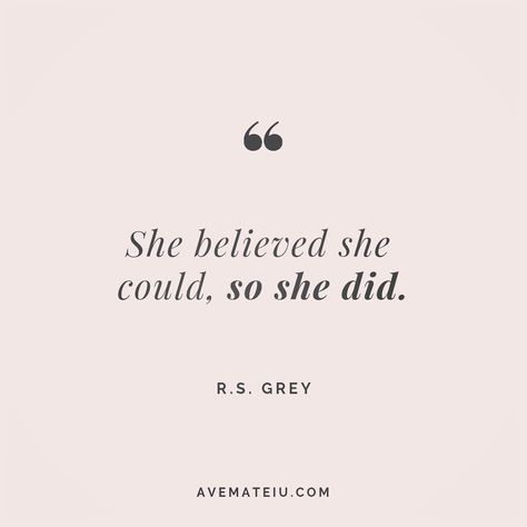 She believed she could, so she did. R.S. Grey Quote 241 😏😎 More quotes on avemateiu.com/quotes 🔝 • • • #MotivationalQuoteOfTheDay #quote #quotes #quoteoftheday #qotd #motivation #inspiration #instaquotes #quotesgram #quotestags #motivational #inspo #motivationalquotes #inspirational #inspirationalquotes #inspirationoftheday #positivequotes #lifequotes #success #leadershipquote #successquotes #confidence #happinessquotes #deepquotes #instadaily #bestoftheday #lovequotes #goodvibes #beautifulwo She Could So She Did Quote, She Thought She Could So She Did, She Could So She Did, I Can And I Will Quotes, She Believed She Could So She Did Quote, Quotes On She, She Believed She Could So She Did, Girly Quotes Cute, Quite Quotes