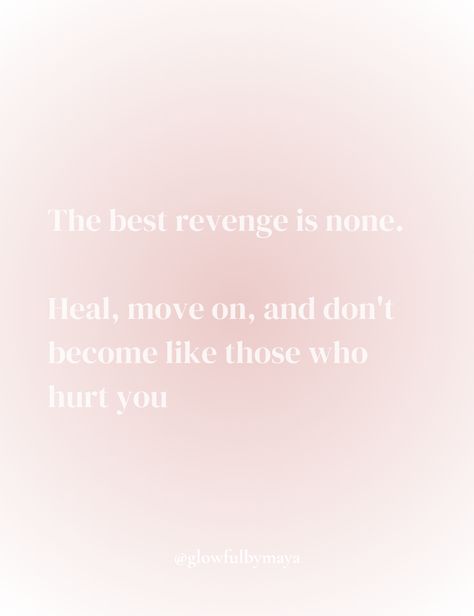 the best revenge is none heal move on and don't become like those who hurt you [positivity mindset manifesting positive energy manifestation manifest meditation abundance law of assumption law of attraction feminine energy femininity goddess energy selfcare era healing] Not Seeking Revenge Quotes, Watch Your Back Quotes Revenge, Don't Take Revenge Quotes, Selfcare Era, The Best Revenge Is None Heal Move On, Getting Even Quotes Revenge, Manifest Meditation, The Best Revenge Is None, Energy Manifestation