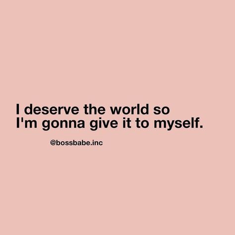 I deserve the world so I'm gonna give it to myself | #girlboss #girlbossquotes #motivationalquotes #inspirationalquotes #2019 #newyearsquotes I Deserve The World, Good Quotes, Great Inspirational Quotes, Boss Babe Quotes, Babe Quotes, Quotes Thoughts, Happiness Quotes, Life Quotes Love, Girl Boss Quotes