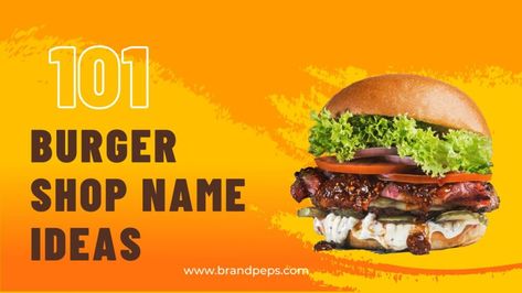 Name Ideas Archives - Brand Peps Burger Shop Names Ideas, Burger Names, Italian Burger, Types Of Burgers, Store Names Ideas, Fat Burger, Unique Burgers, Spicy Burger, Burger Shop