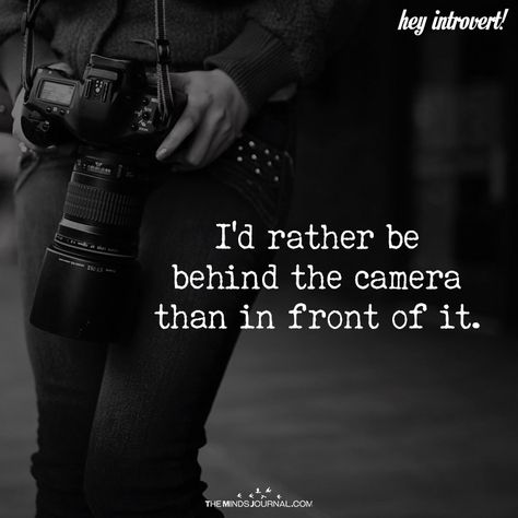 I'd Rather Be Behind The Camera - https://themindsjournal.com/id-rather-behind-camera/ Photographer Quotes Funny, Photography Quotes Passion, Camera Captions, Photography Quotes Funny, Photography Inspiration Quotes, Dslr Quotes, Camera Quotes, Photographer Quotes, Photography Motivation