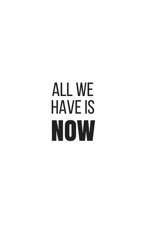 all we have is now All We Have Is Now Wallpaper, Now Wallpaper, All We Have Is Now, Simple Quotes, Silhouette Vinyl, Phone Cases Samsung Galaxy, Framed Art Print, Wise Words, The North Face Logo