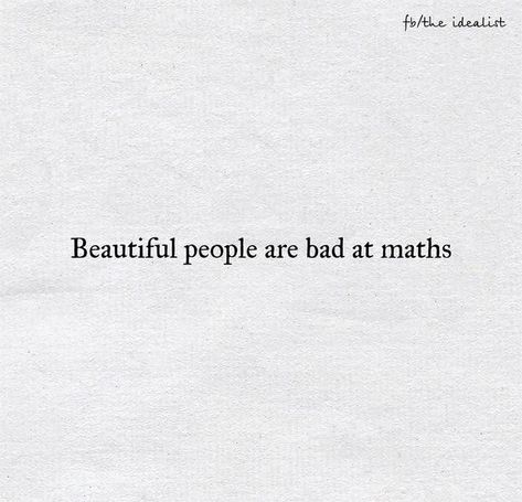 Beautiful people are bad at maths. Bad At Math Aesthetic, Bad Dreams Quotes, Bad At Math, Hate Math, I Hate Math, Quotes About Haters, Bad Grades, Bad Quotes, Math Quotes