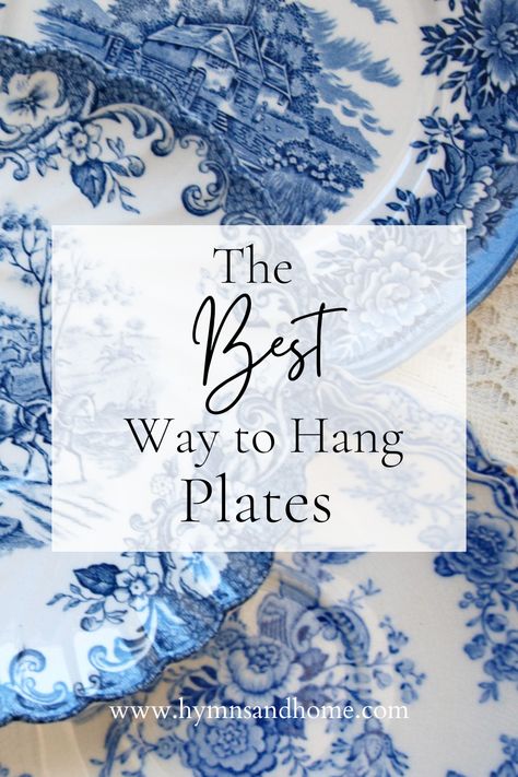 Blue and white vintage plates - text reads The BEST way to hang plates Hanging Plate Racks, Plates Displayed On Wall, Decorating With Blue And White Plates, Plate Displays On Walls, Ways To Display China Dishes, Plate Wall Layout, Blue Plate Wall Display, How To Arrange Plates On A Wall, Hanging Plates On The Wall Ideas Display