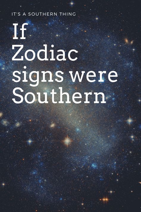 We've all sat and wondered, "What would happen if Zodiac signs were Southern?" (OK, maybe that's just us.) But luckily, we thought long and hard about it, and came up with our own Zodiac. So, now we gotta ask: What Southern Zodiac sign are you? Southern Signs, Southern Culture, Southern Sayings, Just Us, Zodiac Sign, Zodiac Signs, Humor, Signs, Humour