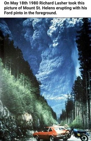 On May 18th 1980 Richard Lasher took this picture of Mount St. Helens erupting with his Ford pinto in the foreground. – popular memes on the site ifunny.co Mt Saint Helens, Mt St Helens, Mount St Helens, Saint Helens, Forces Of Nature, Natural Disaster, St Helens, Fantasy Concept Art, Washington State