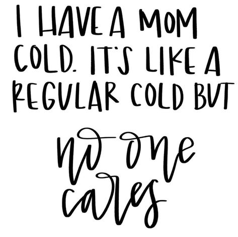 I Have A Mom Cold. It's Like A Regular Cold But No One Cares. @joybyjess Feeling Sick Quotes Cold, Funny Sick Quotes, Feeling Sick Quotes, Sick Quotes, Cold Sore, Feeling Sick, Love The Lord, New Hobbies, Make Me Smile