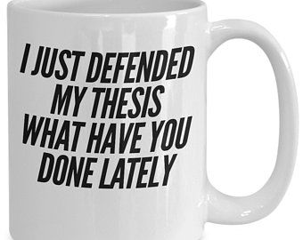 Finished thesis gift - i just defended my thesis what have you done lately - funny coffee mug for graduate Thesis Defended Caption, Thesis Motivation, Thesis Aesthetic, Quotes Widget, Masters Student, Digital Vision Board, Graduation 2024, What Have You Done, Reaction Pics