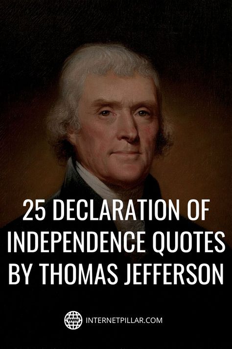 25 Declaration of Independence Quotes by Thomas Jefferson - #quotes #bestquotes #dailyquotes #sayings #captions #famousquotes #deepquotes #powerfulquotes #lifequotes #inspiration #motivation #internetpillar America Quotes Inspiration, Patriotic Quotes United States, American Pride Quotes, Declaration Of Independence Quotes, Famous Historical Quotes, Independence Quotes, Jefferson Quotes, Thomas Jefferson Quotes, America Quotes