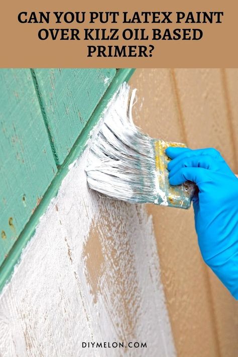 Can You Put Latex Paint Over Kilz Oil Based Primer Kilz Paint, Kilz Primer, Latex Paint, Diy Remodel, Oil Painting, Arts And Crafts, Paint, Canning