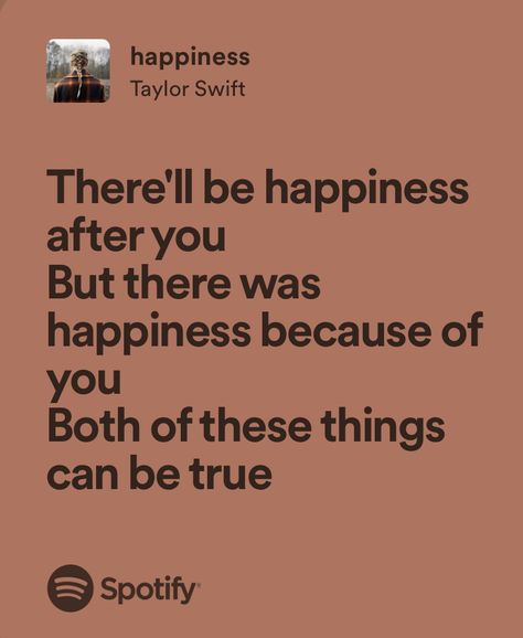 happiness - taylor swift Happiness By Taylor Swift, Happiness Lyrics Taylor Swift, Taylor Swift Happiness Lyrics, Happy Taylor Swift Lyrics, Happiness Taylor Swift Lyrics, Taylor Swift Happiness, Taylor Swift Breakup, Breakup Lyrics, Obscure Quotes