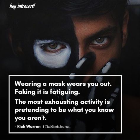 Wearing A Mask Wears You Out - https://themindsjournal.com/wearing-a-mask-wears-you-out/ Wearing A Mask Quotes Funny, Mask Quotes Deep, Wearing A Mask Quotes, Wear A Mask Quotes, Masks Quotes, Masked Person, Twin Flame Love Quotes, Mask Quotes, Introvert Personality