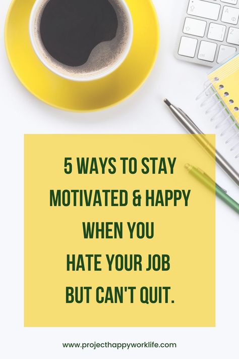 If you want to leave your job but can't afford to quit (or at least not yet), here are the 5 things that can help you re-ignite your motivation at work, help you be happy, and make the best of things. Not Happy At Work, Motivation At Work, Hate Your Job, Ways To Stay Motivated, Pretending To Be Happy, Know Your Future, Hating Your Job, Happy At Work, Work Habits