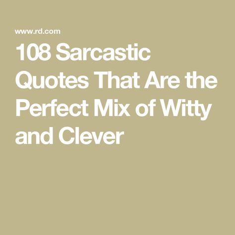 108 Sarcastic Quotes That Are the Perfect Mix of Witty and Clever Sunday Funday Quotes Funny Hilarious, Funny Sarcasm Quotes Hilarious, Sarcastic Smile Quotes, Sarcastic Moving On Quotes, Ecards Funny Hilarious So True, Funny Negative Quotes, Trash Talking Quotes Funny, Witty Short Quotes, Funny Quotes About Being Crazy