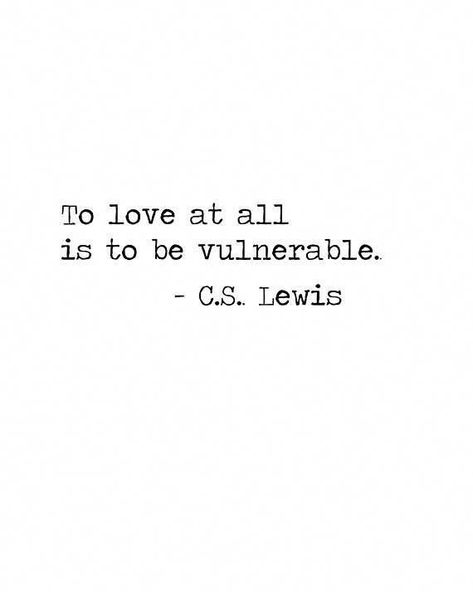 Vulnerability Quotes, Lewis Quotes, Good Tattoo Quotes, Cs Lewis Quotes, Be Vulnerable, Christine Caine, Cs Lewis, Inspirational Sayings, Short Inspirational Quotes